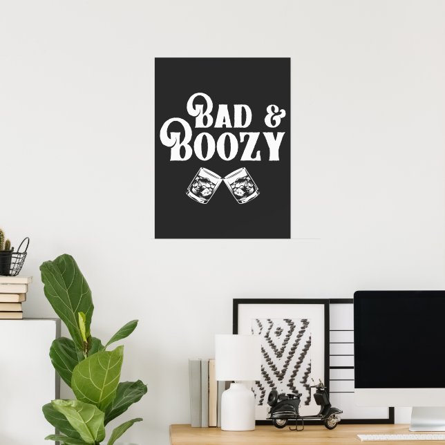 Bad and Boozy  Poster (Home Office)