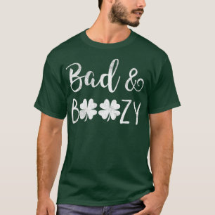 Bad and Boozy St Patricks Day Shamrock Green T-Shirt