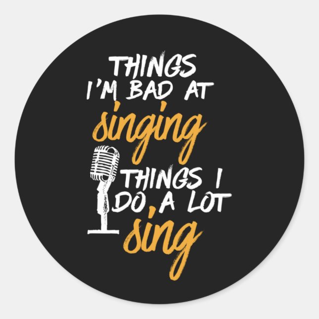 Bad At Singing Funny Karaoke Singer Artist Classic Round Sticker (Front)