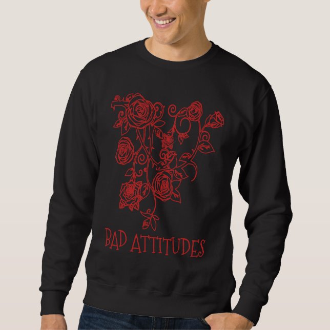 Bad Attitudes Bad Setting Emo Gothic Grunge Punk Sweatshirt (Front)