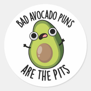 Bad Avocado Puns Are The Pits Funny Fruit Pun  Classic Round Sticker