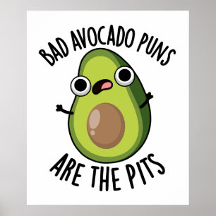 Bad Avocado Puns Are The Pits Funny Fruit Pun  Poster