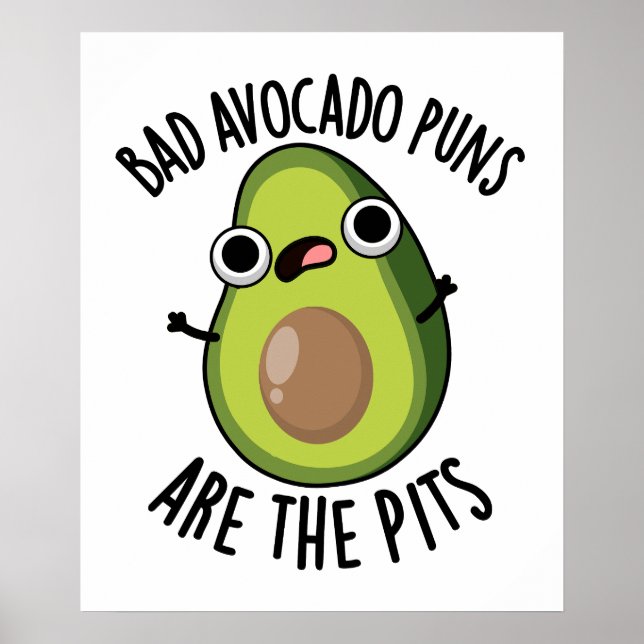 Bad Avocado Puns Are The Pits Funny Fruit Pun  Poster (Front)