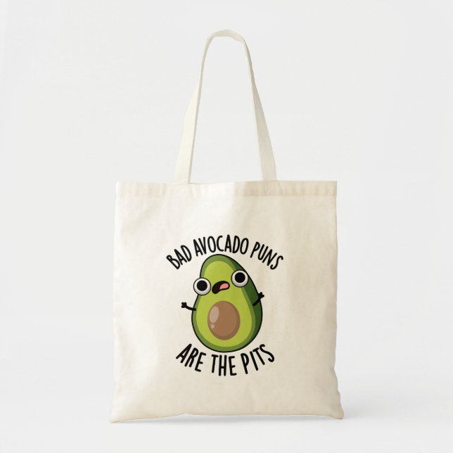 Bad Avocado Puns Are The Pits Funny Fruit Pun  Tote Bag (Front)