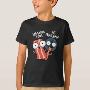 Bad Bacon Puns Are Fry-tening Food Pun Dark BG T-Shirt