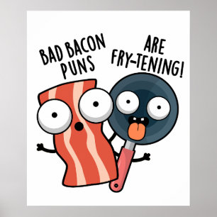 Bad Bacon Puns Are Fry-tening Funny Food Pun Poster