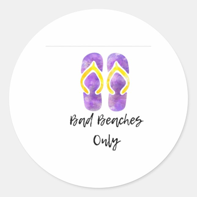 Bad Beaches Only  Classic Round Sticker (Front)
