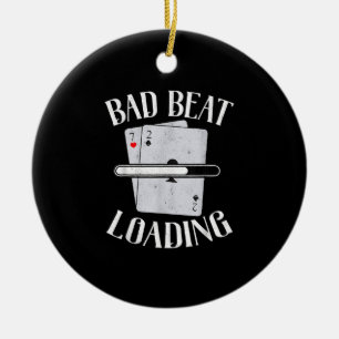 Bad Beat Loading Texas Holdem Casino Funny Poker Ceramic Ornament