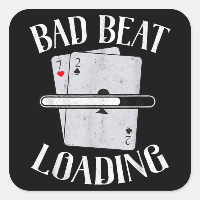 Bad Beat Loading Texas Holdem Casino Funny Poker Square Sticker (Front)