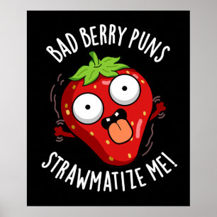 Bad Berry Puns Straw-matize Me Fruit Pun Dark BG Poster