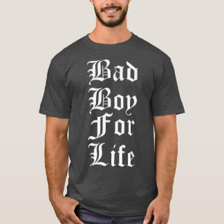Bad Boy For Life Funny Trending  T-Shirt