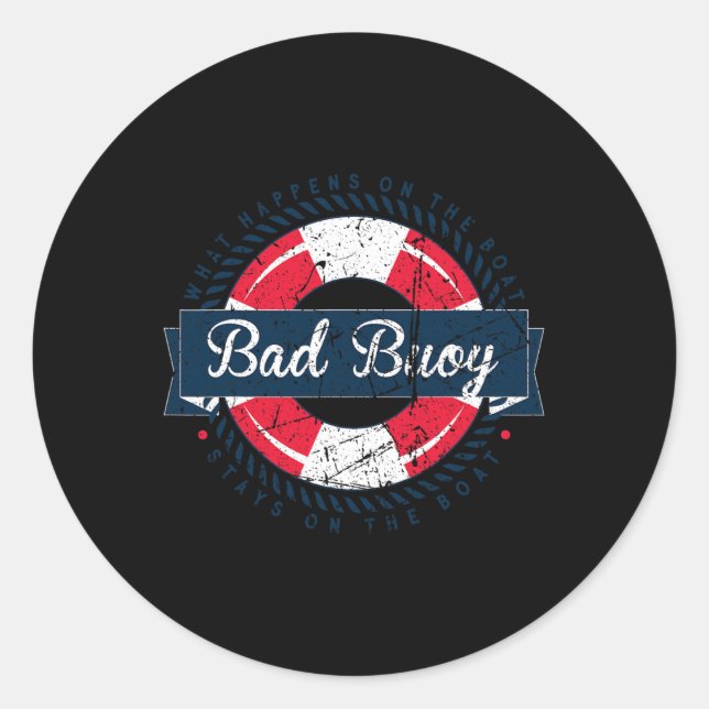 Bad Buoy - Funny Boating Sailing Nautical Theme  Classic Round Sticker (Front)