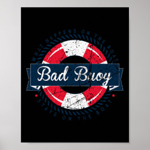 Bad Buoy - Funny Boating Sailing Nautical Theme  Poster