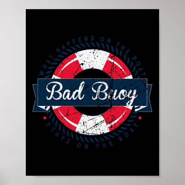 Bad Buoy - Funny Boating Sailing Nautical Theme  Poster (Front)