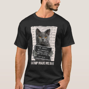 Bad Cat Prison Jail Catnip Made Me Do It Prisoner T-Shirt
