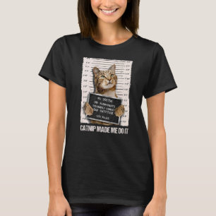 Bad Cat Prison Jail Catnip Made Me Do It Prisoner  T-Shirt