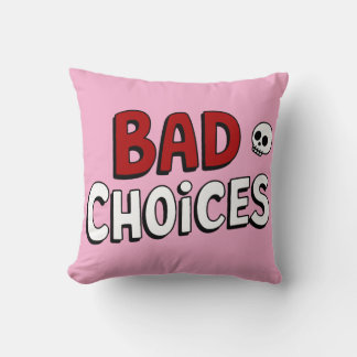 Bad Choices Cushion