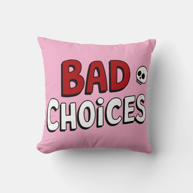 Bad Choices Cushion (Front)
