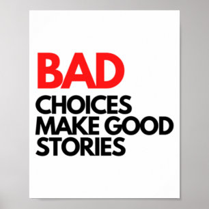 Bad Choices make good stories Classic Poster