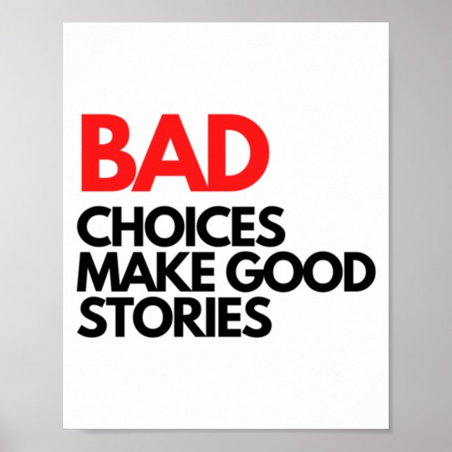 Bad Choices make good stories Classic Poster (Front)