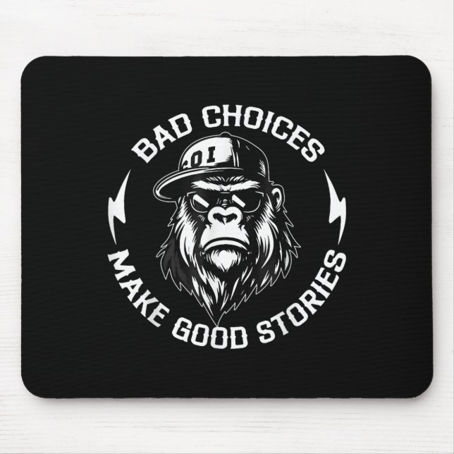 Bad Choices Make Good Stories Funny Gorilla Ape Co Mouse Pad (Front)