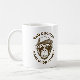 Bad Choices Make Good Stories Funny Monkey Coffee Mug
