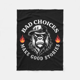 Bad Choices Make Good Stories Funny Monkey Fleece Blanket