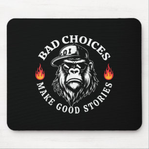 Bad Choices Make Good Stories Funny Monkey  Mouse Pad