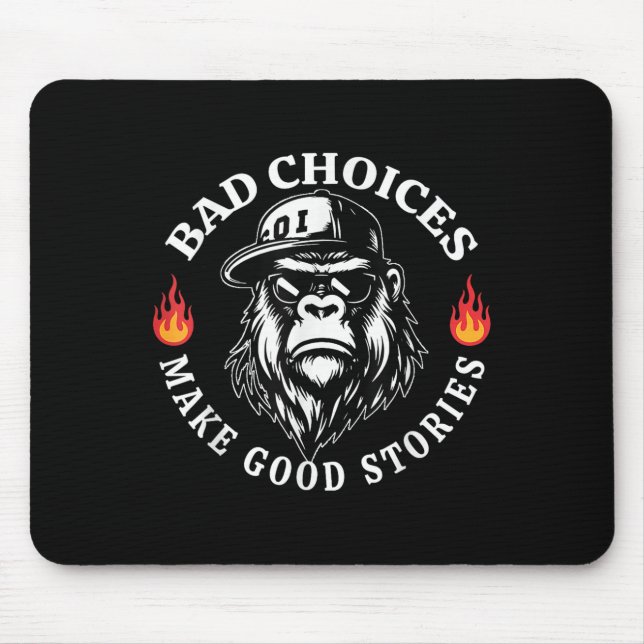 Bad Choices Make Good Stories Funny Monkey  Mouse Pad (Front)