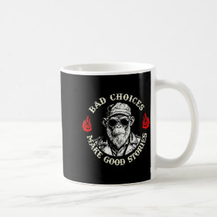 Bad Choices Make Good Stories Funny Monkey (on Bac Coffee Mug