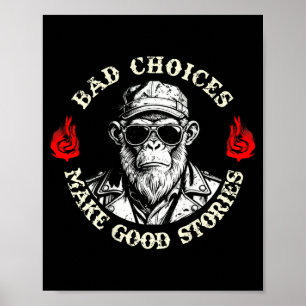 Bad Choices Make Good Stories Funny Monkey (on Bac Poster