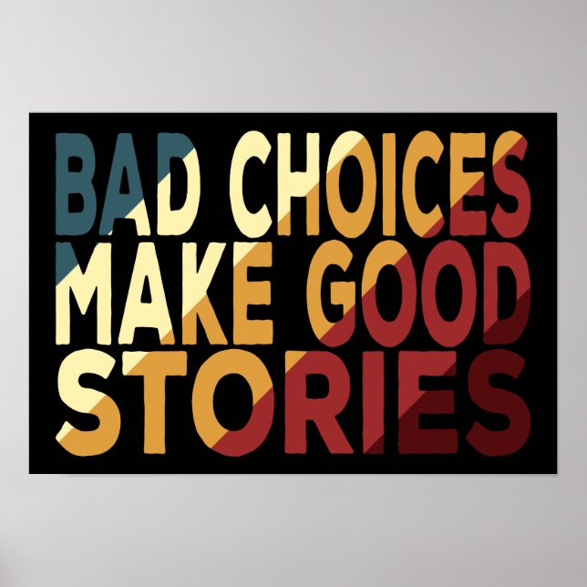 Bad Choices Make Good Stories Poster (Front)