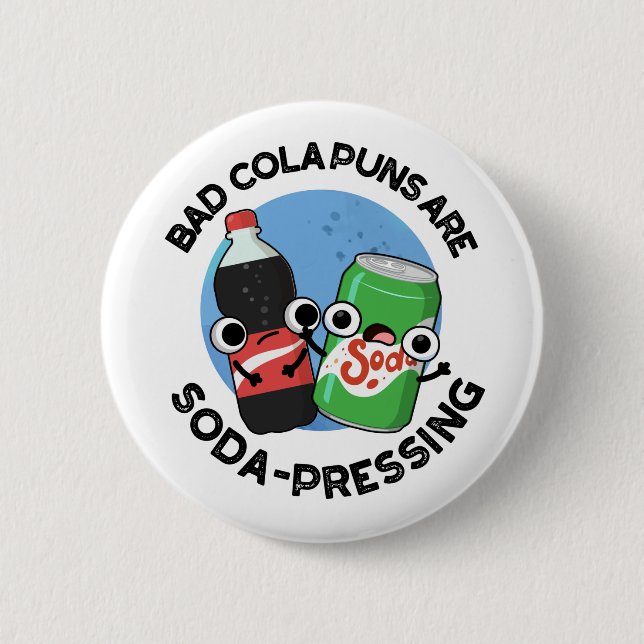 Bad Cola Puns Are Soda-pressing Funny Soda Pun  6 Cm Round Badge (Front)