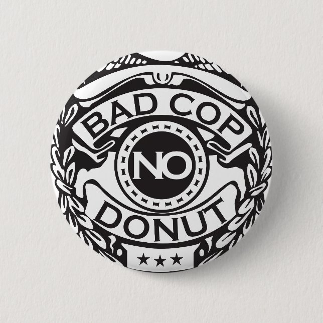Bad Cop No Doughnut - Black 6 Cm Round Badge (Front)
