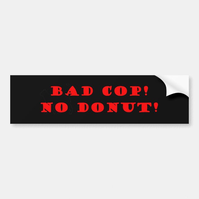 Bad Cop No Doughnut Bumper Sticker (Front)