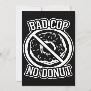 Bad Cop No Doughnut - Funny Police Slogans Sayings