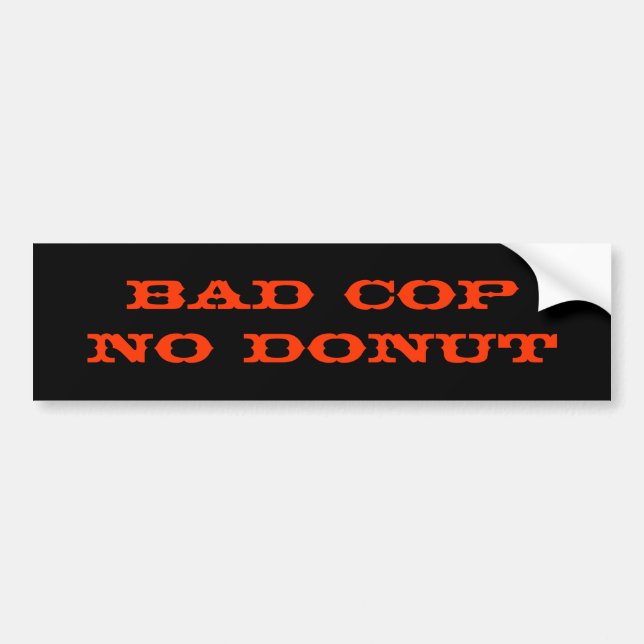 Bad CopNo Doughnut Bumper Sticker (Front)