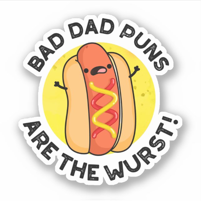 Bad Dad Puns Are The Wurst Funny Sausage Pun  (Front)