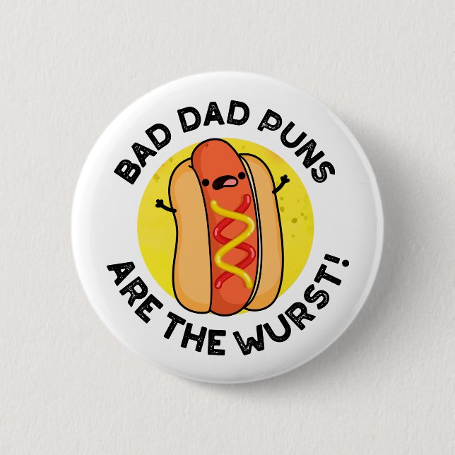 Bad Dad Puns Are The Wurst Funny Sausage Pun  6 Cm Round Badge (Front)
