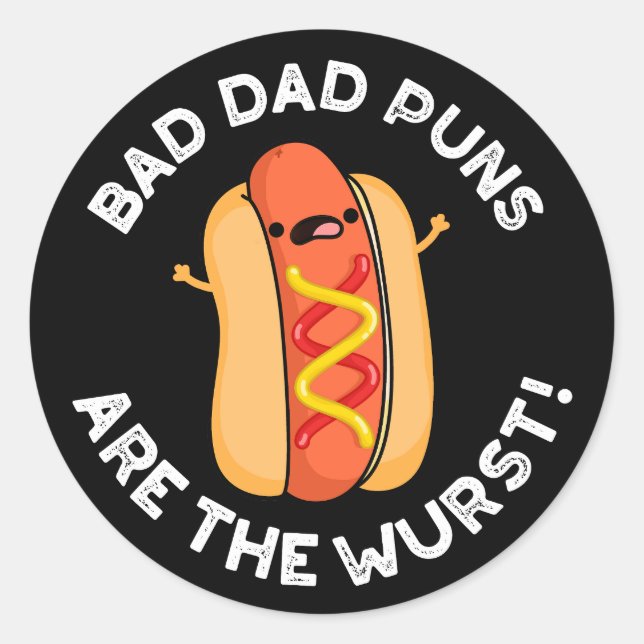 Bad Dad Puns Are The Wurst Funny Sausage Pun Dark  Classic Round Sticker (Front)