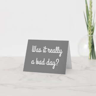 Bad Day? - Card