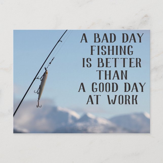 Bad Day Fishing Better Than Good Day Work Postcard (Front)