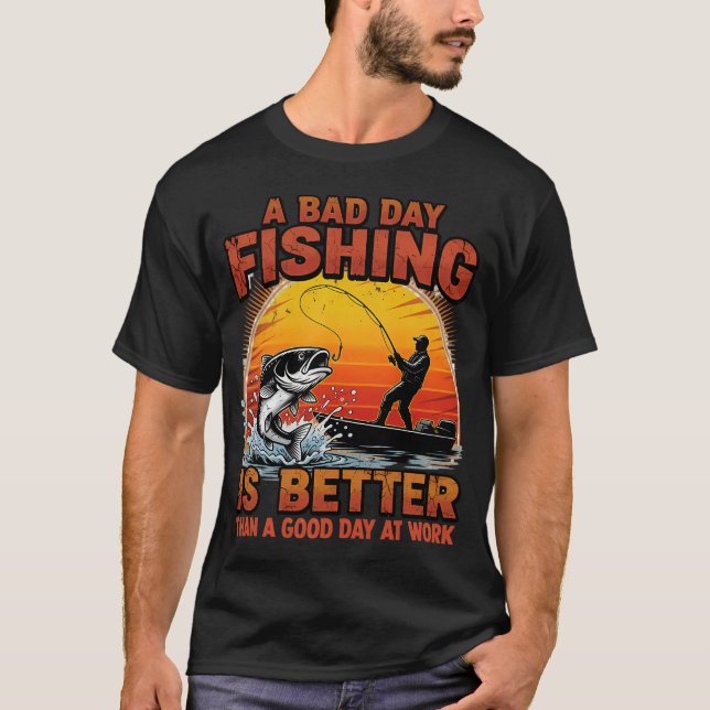 Bad Day Fishing Better Than Work T-Shirt (Front)