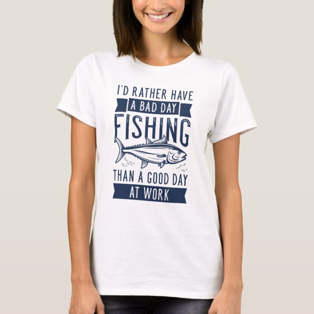 Bad Day Fishing T-Shirt (Front)