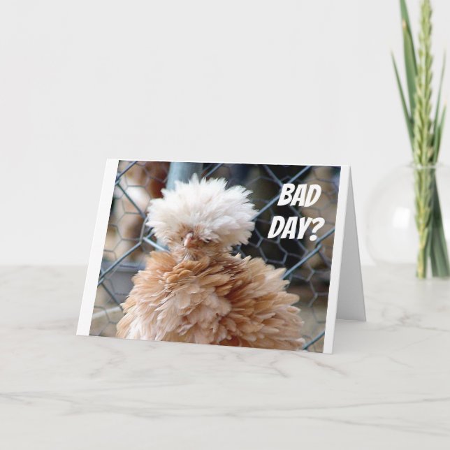 "BAD DAY?" HOPE THIS CARD MAKES U SMILE (Front)