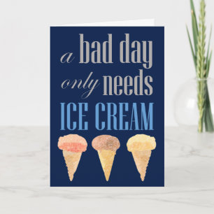 Bad Day Needs Ice Cream Funny Motivation Get Well Card