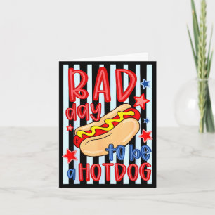 Bad day patriotic 4th of july to be a hotdog kids card