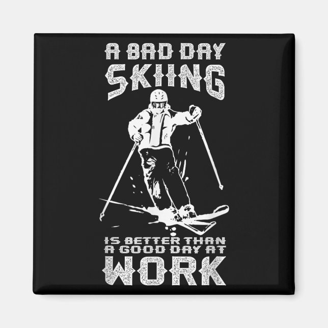 Bad Day Skiing Is Better Than Good Day Work Funny  Magnet (Front)