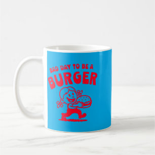 Bad Day To Be A Burger Funny Cute Girl Burger Coffee Mug