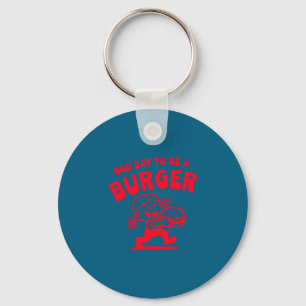 Bad day to be a burger funny cute girl burger key ring